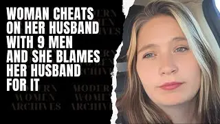 Woman Cheats On Her Husband With 9 Different Men And Tries To Blame Her Husband For It