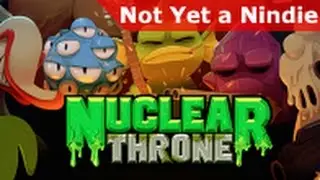 Not Yet A Nindie: Nuclear Throne