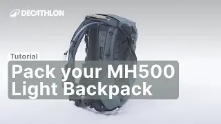 TUTORIAL - How to pack your MH500 LIGHT QUECHUA BACKPACK ? | Decathlon_QUECHUA