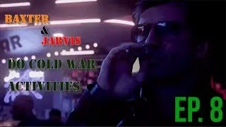 Baxter And Jarvis Do Cold War Activities: Episode 8 Echoes Of A Cold War Part 2