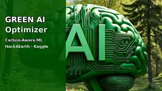 Green AI Optimizer &mdash; Carbon-Aware Machine Learning | Hack4Earth Kaggle Challenge