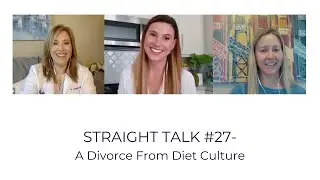 COVID-19 Straight Talk #27- A Divorce From Diet Culture