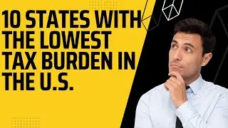 Ten states with lowest tax burden in U.S.