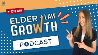 Elder Law Growth Podcast: Start every video with THIS (Episode 9)