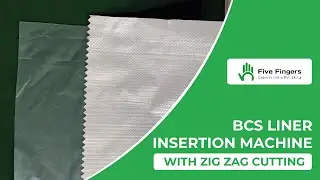 Zig Zag Cutting In BCS Liner Insertion Machine | Five Fingers Exports India Pvt Ltd.