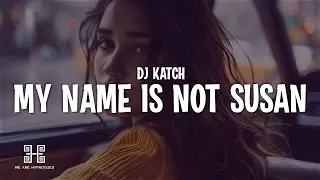 DJ Katch - My Name Is Not Susan (Lyrics)