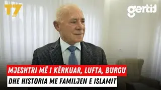 Mjeshtri m&euml; i k&euml;rkuar, lufta, burgu dhe historia me familjen&nbsp;e&nbsp;Islamit | Z&agrave; me Kalt&euml;rinen | T7