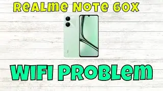 Решение проблемы с Wi-Fi на Realme Note 60x || Как решить проблему с Wi-Fi || Проблема с неработа...
