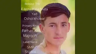 E Arzu Hasa Mata Yad Oshoi (Khowar New Song)