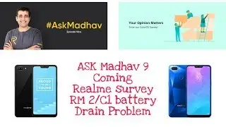 Ask Madhav EP 9 Coming, Realme Survey, Realme 2/C1 Battery Drain Fix | RJ Aakash