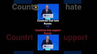 Countries that hate Russia vs countries that support Russia