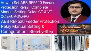 How to Set ABB REF620 Feeder Protection Relay | Complete Manual Setting Guide CT & VT OC,EF,UV,OV,HZ