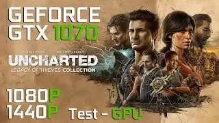 UNCHARTED  Legacy of Thieves Collection vs Nvidia GTX 1070 | Intel i7 6820HK | 1440p | TEST