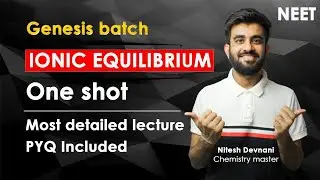 Ionic Equilibrium in One Shot  with PYQs ft. Nitesh Devnani Sir | Genesis Batch for NEET
