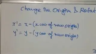 Change in origin and Rotation of axes