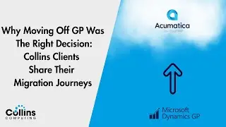 Dynamics GP Migration to Acumatica: Collins Computing Customer Roundtable