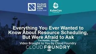 Everything You Ever Wanted to Know About Resource Scheduling, But Were Afraid to Ask by Tim Hockin