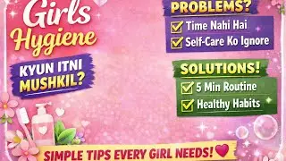 Ladkiyon Ko Hygiene Maintain Karna Kyu Mushkil Lagta Hai?