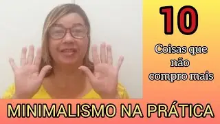 MINIMALISMO: 10 COISAS QUE EU N&Atilde;O COMPRO MAIS | Vida Madura | Vida minimalista | dia a dia