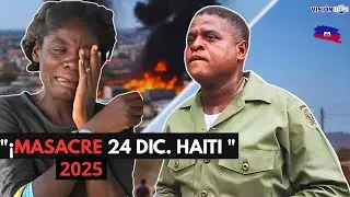 24 DE DICIEMBRE: MASACRE EN PUERTO PRÍNCIPE -Viv Ansanm EJECUTA CIVILES en Haiti