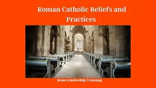 Roman Catholic Beliefs and Practices