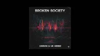 Unison & UK Herbz - Broken Society - 2015