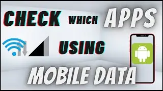 How To Check Which Apps is Using Mobile Data in Background On Android