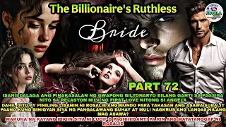 PART 72: THE BILLIONAIRE'S RUTHLESS BRIDE | Novela Series
