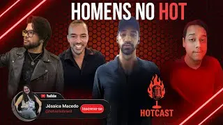 HOT CAST EP03 - Homens no hot