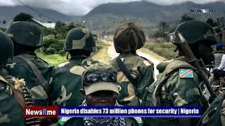 Nigeria disables 73 million phones for security | Nigeria News | NewsRme