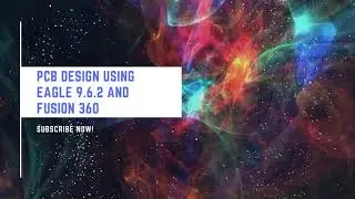 PCB DESIGN USING EAGLE 9.6.2 AND FUSION 360
