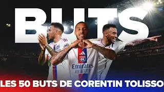 Les 50 buts de Corentin Tolisso &agrave; l'OL