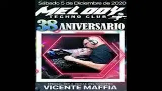 38 aniversario Discoteca Melody (Vicente Maffia)  5.12.2020