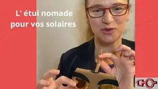 &Eacute;tui Lunette nomade! Par Diane l&rsquo;opticienne