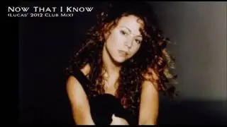 Mariah Carey - Now That I Know (Lucas Club Mix)