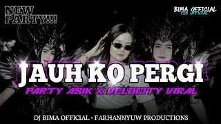 DJ JAUH KO PERGI STYLE PARTY VELOCITY || FEATURING FARHANNYUW PRODUCTIONS