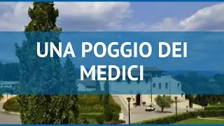 UNA POGGIO DEI MEDICI 4* Италия Тоскана обзор &ndash; отель УНА ПОГГИО ДЕИ МЕДИЧИ 4* Тоскана видео обзор