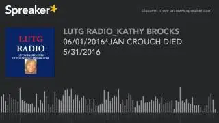 06/01/2016*JAN CROUCH DIED 5/31/2016