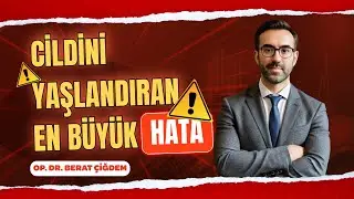 Bu Hata Cilt Kalitesini Sessizce Bitiriyor! | Op. Dr. Berat ÇİĞDEM