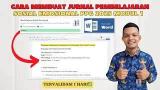 Cara Membuat Jurnal Pembelajaran Sosial Emosional PPG 2025 Modul 1 Tervalidasi