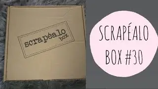 📦UNBOXING SCRAPEALO BOX #30 📦 (RESUBIDO)