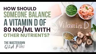 How should someone balance a vitamin D of 80 ng/mL with other nutrients?