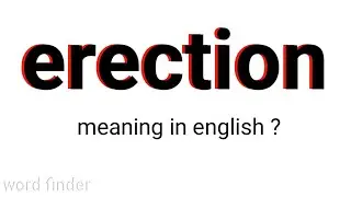 Erection meaning in english &hellip;