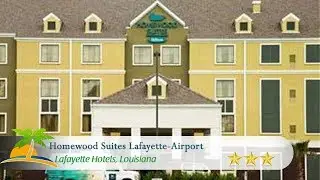 Homewood Suites Lafayette-Airport - Lafayette Hotels, Louisiana