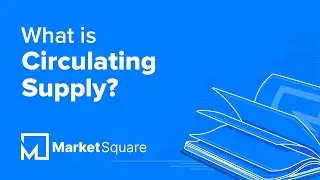 What is Circulating Supply? | Learn Blockchain Terms | Blockchain Glossary | Blockchain Dictionary