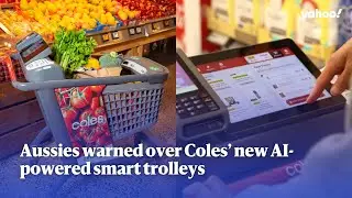 Aussies warned over Coles&rsquo; new AI-powered smart trolleys | Yahoo Australia