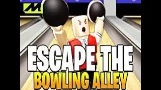 Escape The Bowling Alley Obby  =)))