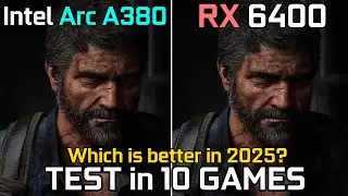 Intel Arc A380 vs RX 6400 : Test in 10 Games - Which is better in 2025?