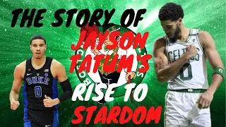 The Story Of Jayson Tatum And His Rise To Stardom