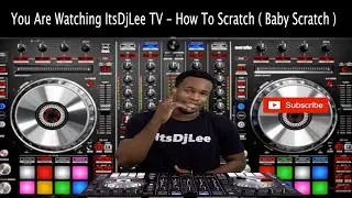 Dj Tips How to Scratch Tutorial | Baby Scratch ItsDjLee Tv #djtips #howtodj #beginnerdj
